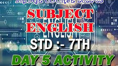 STD 7/SUBJECT ENGLISH/ACTIVITY 5/DAY 5/ BRIDGE COURSE 2022-23/SOLUTIONS/ANSWERS/