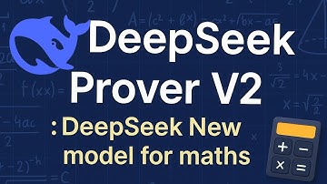 DeepSeek-Prover-V2 : DeepSeek New AI for Maths