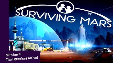 Surviving Mars Lets Play Mission 4: The Founders Arrive on Mars