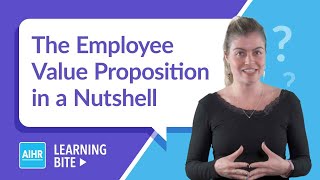 The Employee Value Proposition in a Nutshell | AIHR Learning Bite