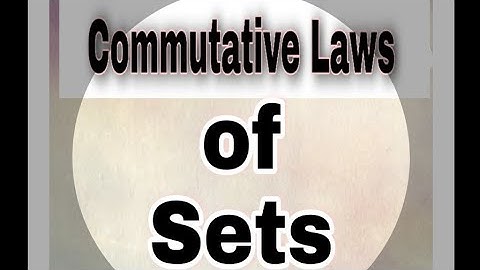 Commutative property of Union and Intersection.