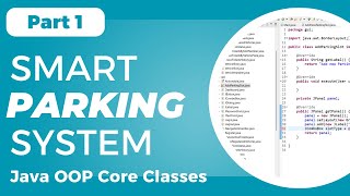 Smart Parking System using Java, OOP - Class Design & Structure (Part 1)