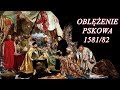 Wojna polsko-rosyjska. Oblężenie Pskowa 1581/82r.