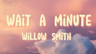 Willow Smith - Wait a minute (lyrics)