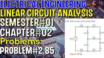 Linear Circuit Analysis | Chapter#02 | Problem#2.85 | Basic Engineering Circuit Analysis