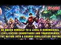 🔥He began binding to the nine-dimensional civilization, transforming his nation into a cosmic empire