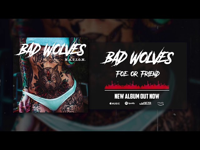 Bad Wolves - 0Foe Or Friend