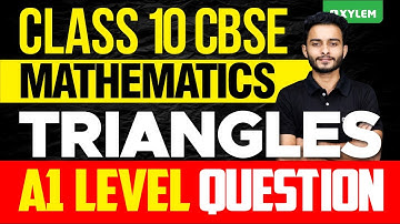 Class 10 CBSE Maths | Triangles - A1 Level Question| Xylem Class 10 CBSE