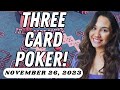 Live three card poker in las vegas  can we finally hit that six card royal    november 26 2023