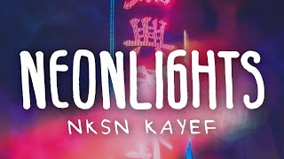 NKSN &amp; KAYEF - Neonlights (Lyric Video)