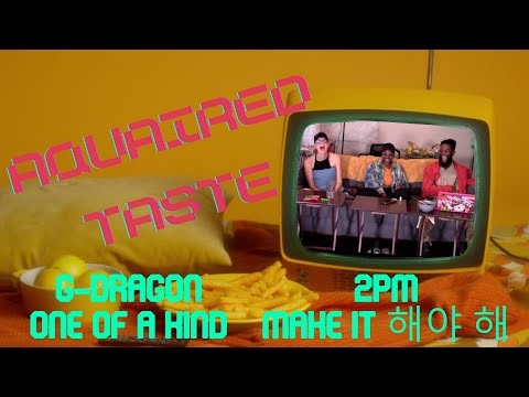 Video Aquaired Taste Ep 128 | G-Dragon: One of a Kind + 2PM:... - youtube