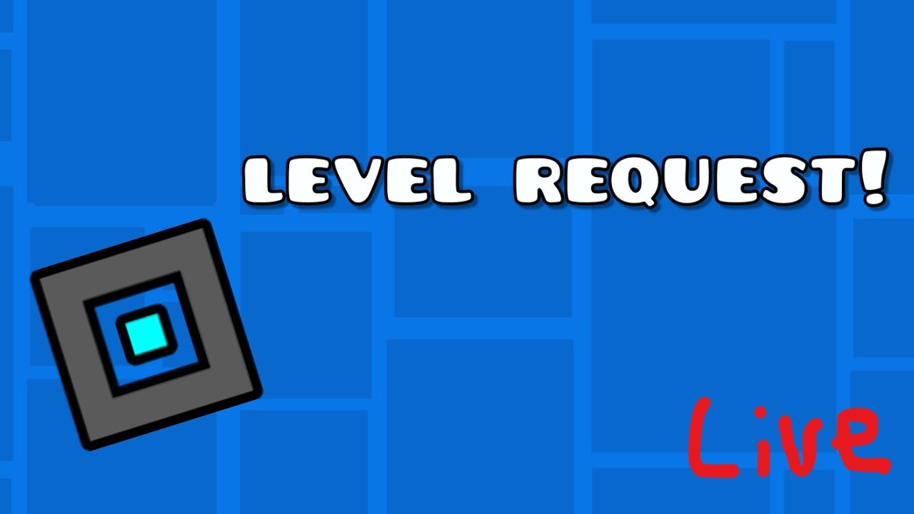 Geometry Dash Level Request!