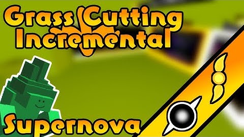 Supernova Tier 2 Update Video! - Grass Cutting Incremental Roblox