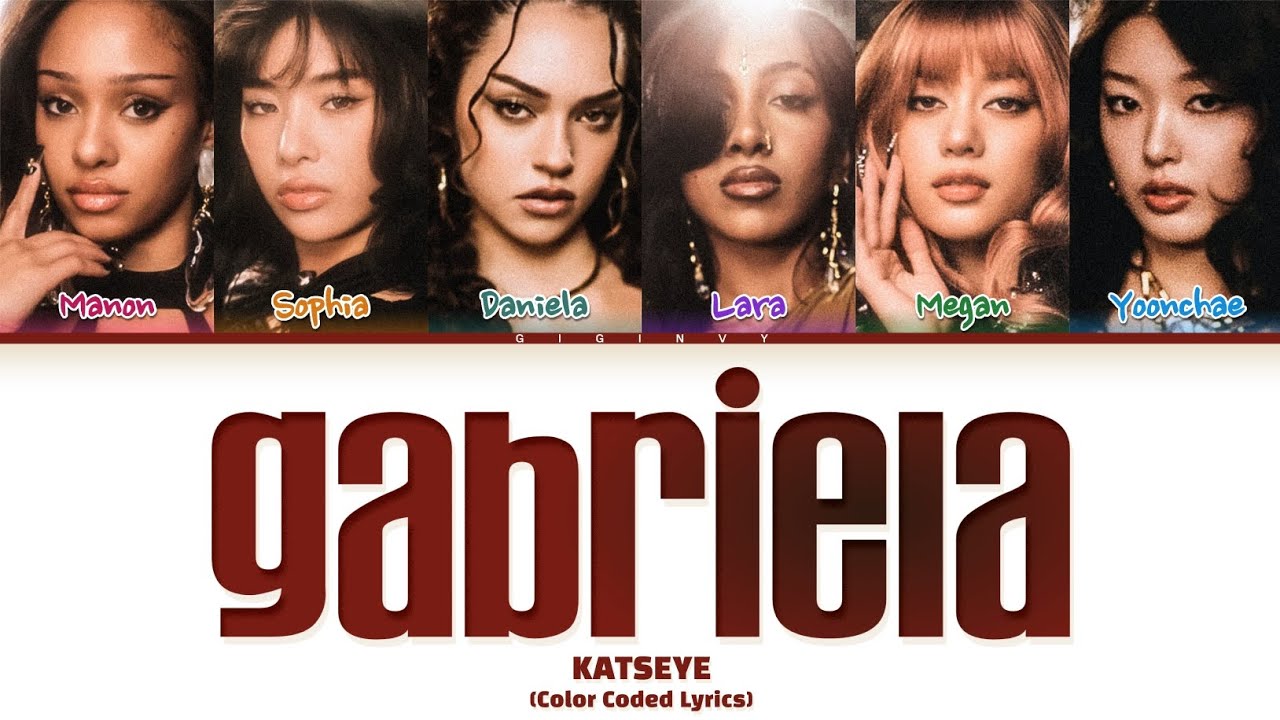 KATSEYE GABRIELA Lyrics (Color Coded Lyrics) - YouTube