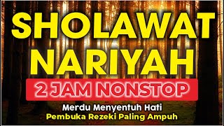 Sholawat Nariyah 2 Jam Nonstop ~ Sholawat Nabi Merdu Penarik Rezeki Mustajab