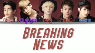 SHINee (샤이니) Breaking News - Color Coded Lyrics (Han/Rom/Eng…