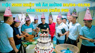 Tiệc Sinh Nhật Và Ăn Mừng 30/04 - 01/05 Của Anh Em Team Châu Phi