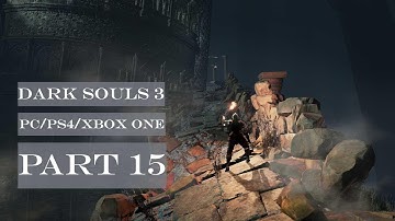 Dark Souls 3 Gameplay Walkthrough Part 15 Irithyll Dungeon (PS4/Xbox One/PC) - No Commentary