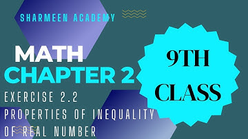 9 Class Math || Chapter 2 || Ex no 2.2 || Properties of Inequality of Real numbers || Urdu/Hindi