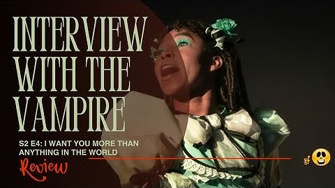 INTERVIEW WITH THE VAMPIRE S2 E4: I WANT YOU MORE THAN ANYTHING IN THE WORLD (RECAP)