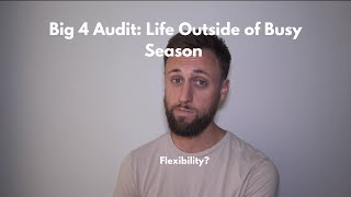 Big 4 Accouting: What is Life Like Outside of Busy Season