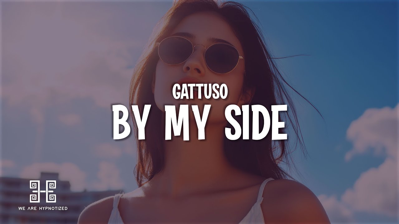 GATTÜSO - By My Side (Lyrics) - YouTube