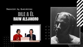 REACCIÓN / Dile A Él - Rauw Alejandro | Querubines