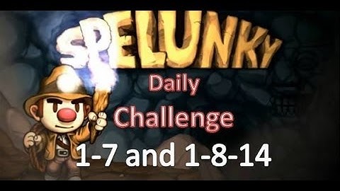 Spelunky Daily Challenge - 1-7 and 1-8-14