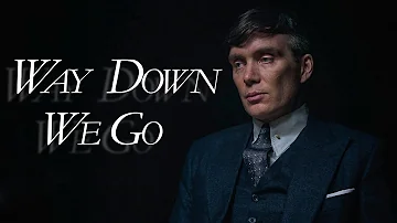 Peaky Blinders ||| Way Down We Go