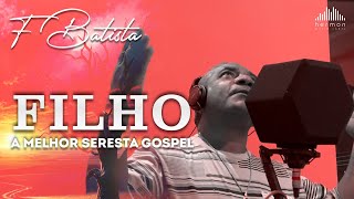 F Batista  Filho  Clipe 2025  Estilo Seresta Gospel