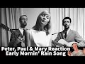 Peter, Paul &amp; Mary Reaction - Early Mornin&#39; Rain Song Reaction!