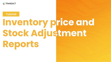 How to use Inventory price and Stock Adjustment Reports on TranZact?