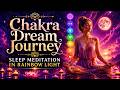 40. Chakra Dream Journey 🌈 Sleep Meditation in Rainbow Light