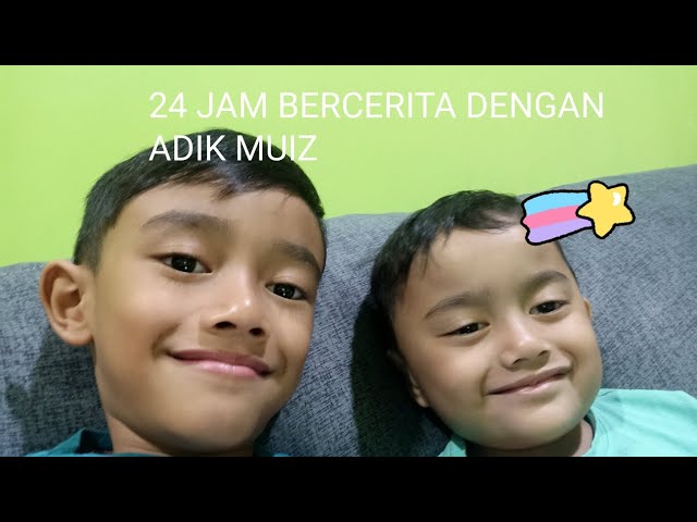 24 JAM BERCERITA DENGAN ADIK MUIZ class=