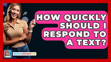 How Quickly Should I Respond To A Text? - SearchEnginesHub.com