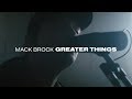 Mack brock  greater things official