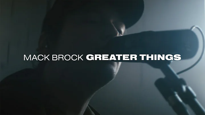 Mack Brock - Greater Things (Official Video)