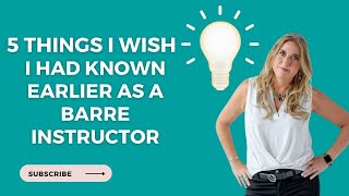 Intro Five Things I Wish I Had Known Before Becoming a Barre Instructor
