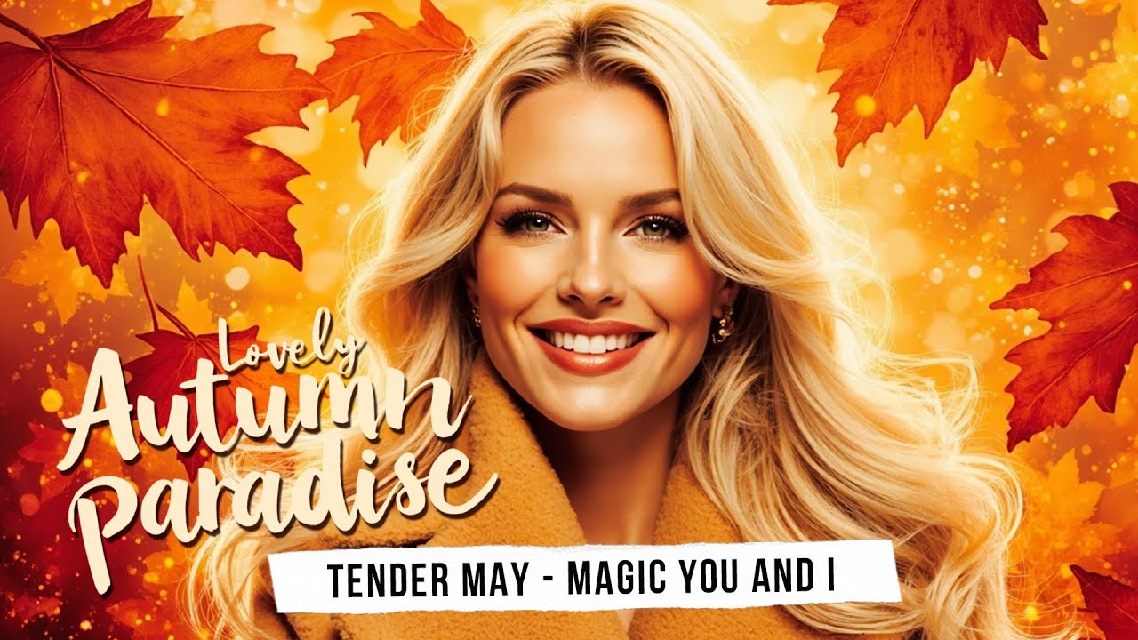 Paradise Lovely Autumn  - Magic You and I - Tender May.