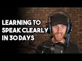 What I learned trying to stop mumbling, stop stuttering, and speak more clearly in 30 days.