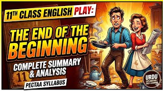 The End of the Beginning | 11th Class English Play | Urdu Explanation | PECTTA Full Summary