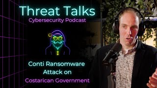 Conti Ransomware Attack on Costarican Government - Threat Talks Cybersecurity Podcast