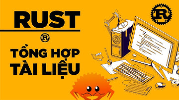 LẬP TRÌNH #RUST: Tổng hợp tài liệu từ Cơ bản tới Nâng cao về #RUST