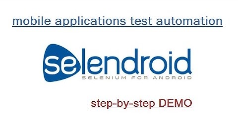Selendroid : Android Mobile Application Test Automation: Step by Step Demonstration (Detailed)