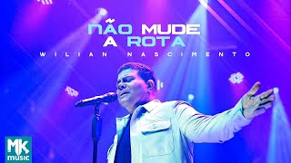 Wilian Nascimento - Não Mude a Rota (Clipe Oficial MK Music)