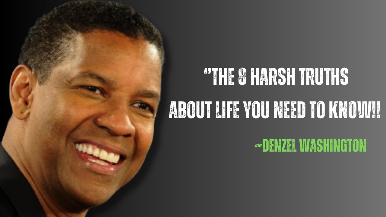 The 8 Harsh Truths About Life You NEED to Know | Denzel Washington ...