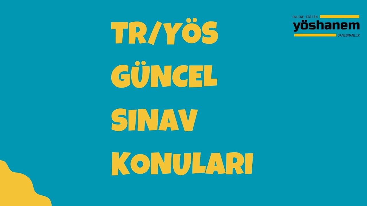 TR/YÖS GÜNCEL SINAV KONULARI