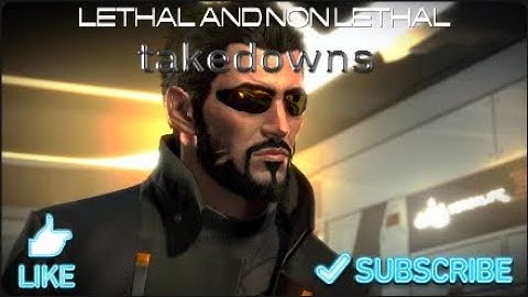 deus ex mankind divided:lethal and nonlethal takedowns