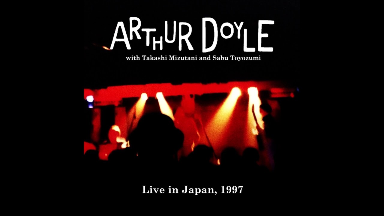 Arthur Doyle w/ Takashi Mizutani & Sabu Toyozumi - Live in Japan