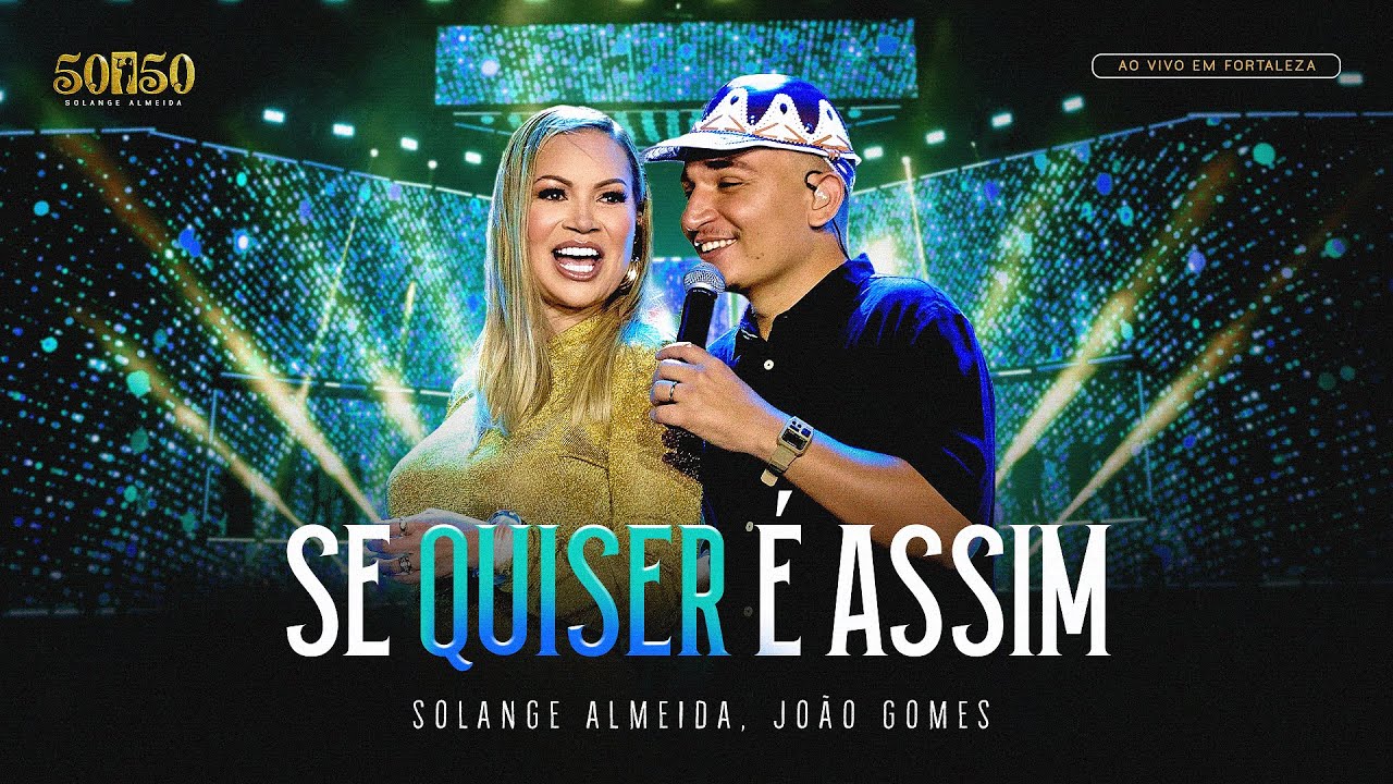 Solange Almeida, João Gomes - Se Quiser é Assim (Ao Vivo em Fortaleza)